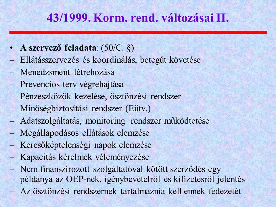 43/1999. Korm. rend. változásai II.