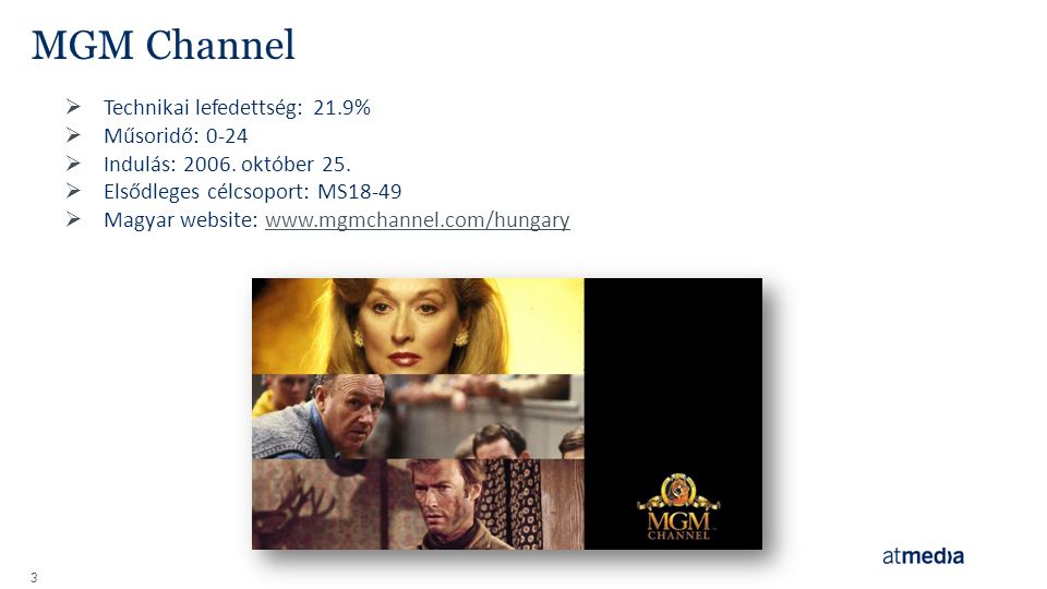 MGM Channel Technikai lefedettség: 21.9% Műsoridő: 0-24