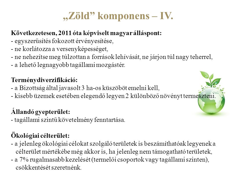 „Zöld komponens – IV. Következetesen, 2011 óta képviselt magyar álláspont: - egyszerűsítés fokozott érvényesítése,