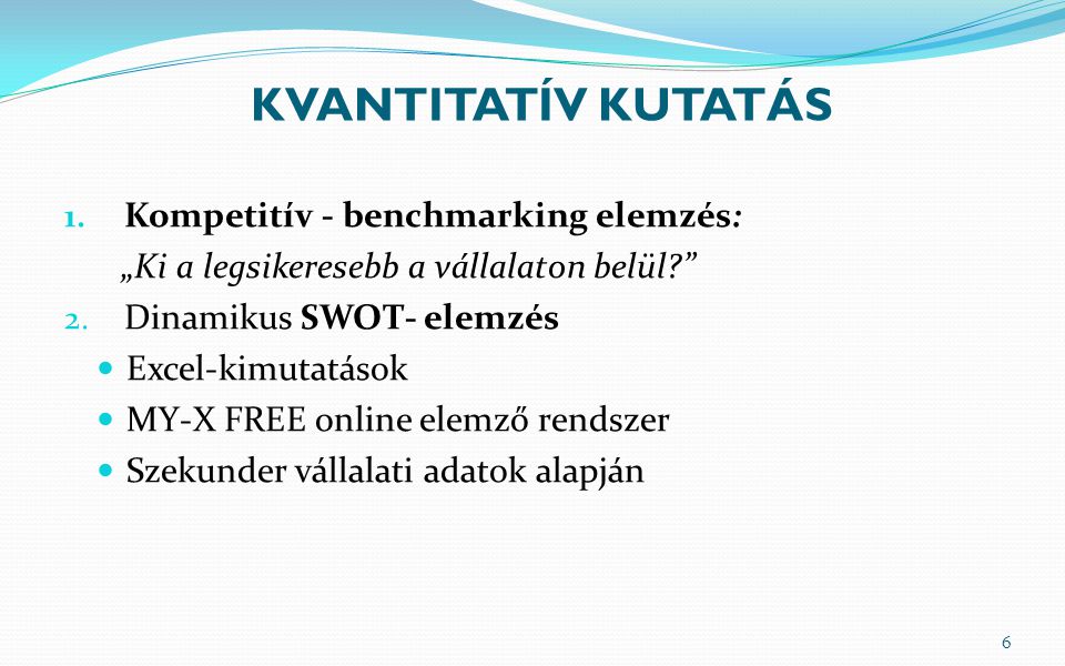 KVANTITATÍV KUTATÁS Kompetitív - benchmarking elemzés: