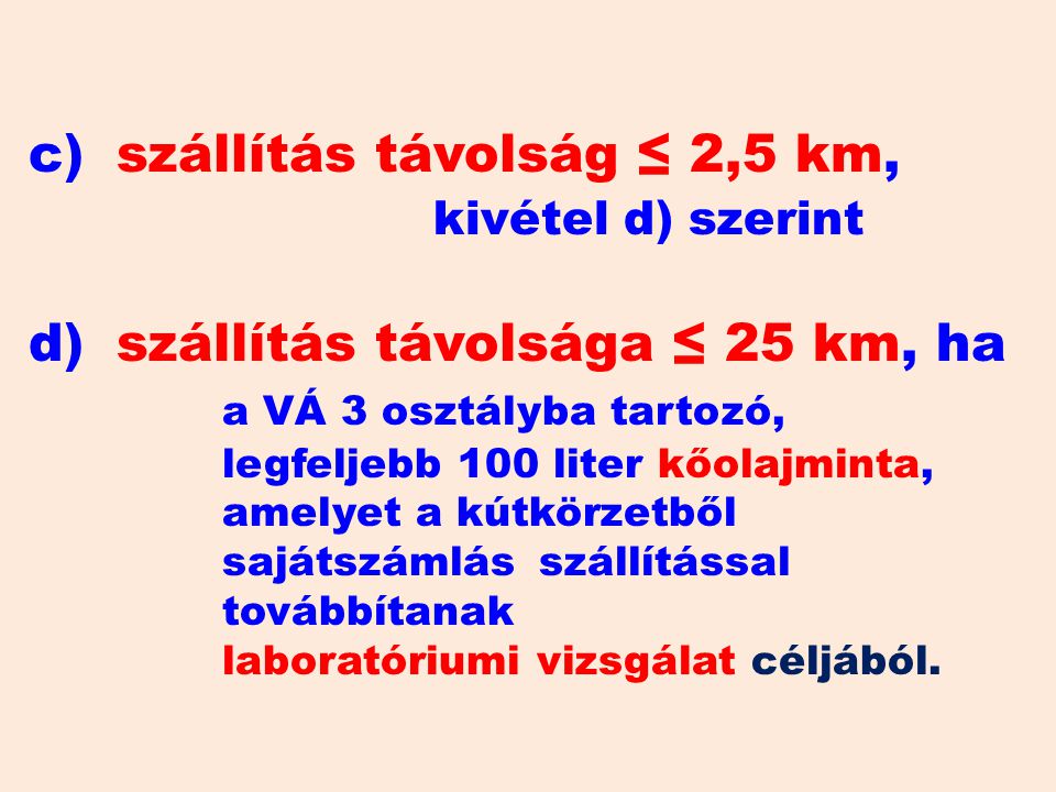 c). szállítás távolság ≤ 2,5 km,. kivétel d) szerint d)