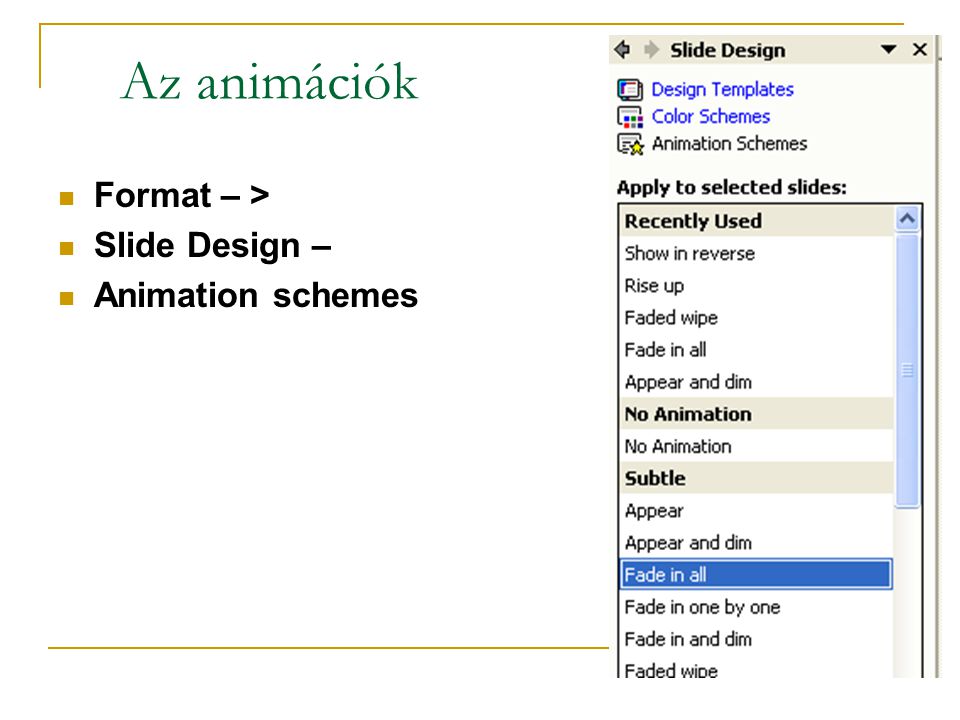 Az animációk Format – > Slide Design – Animation schemes