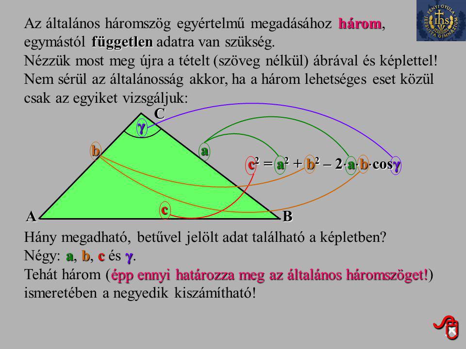 Az általános háromszög egyértelmű megadásához három, egymástól független adatra van szükség.