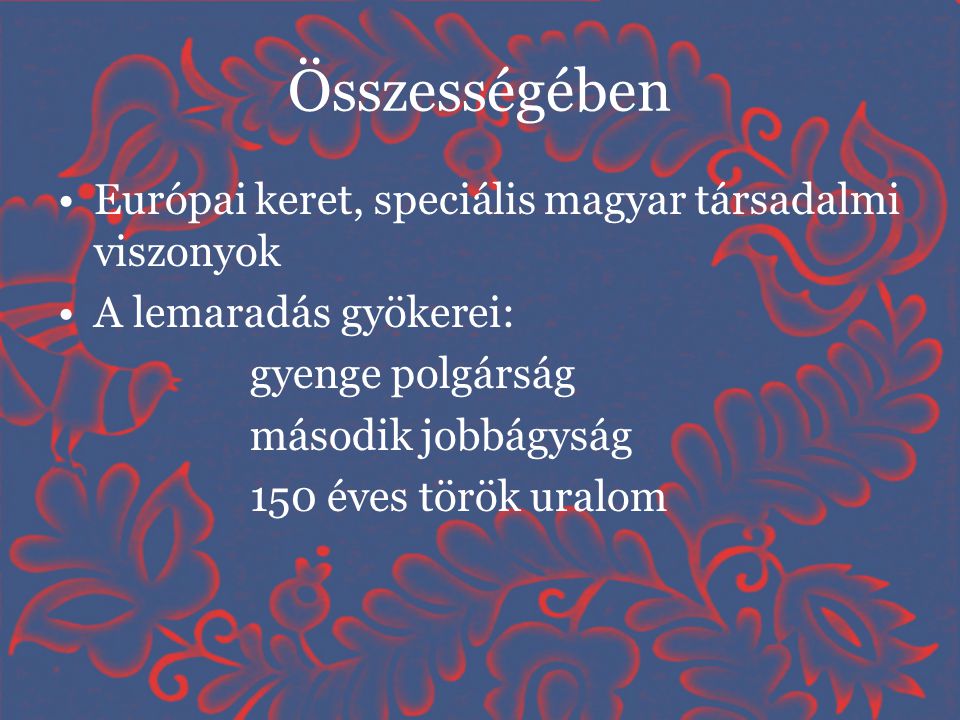 Összességében Európai keret, speciális magyar társadalmi viszonyok