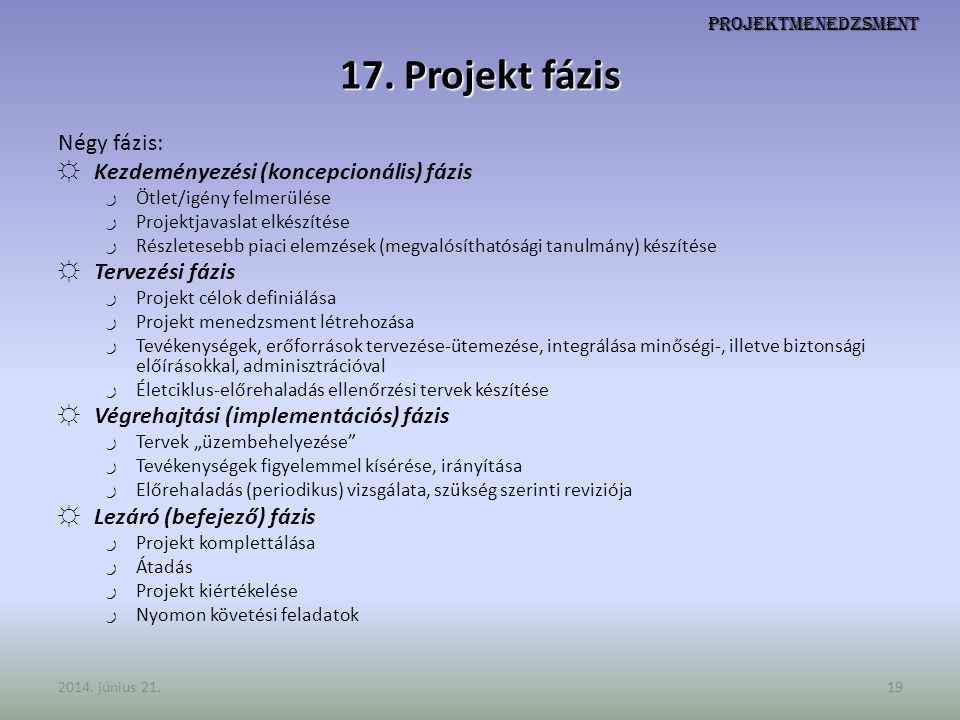 17. Projekt fázis Négy fázis: Kezdeményezési (koncepcionális) fázis