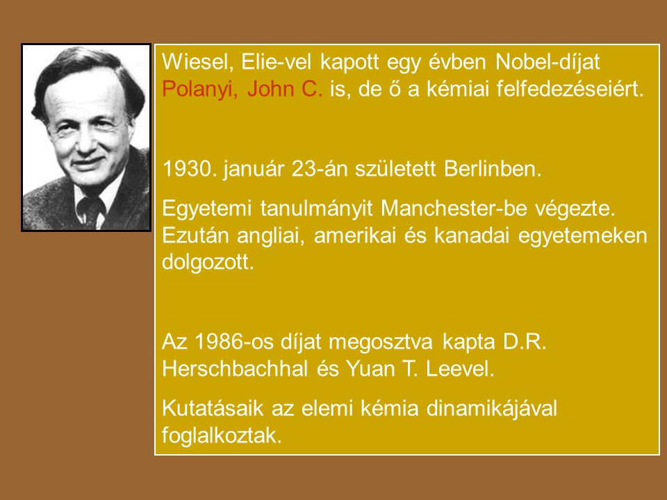 Wiesel, Elie-vel kapott egy évben Nobel-díjat Polanyi, John C
