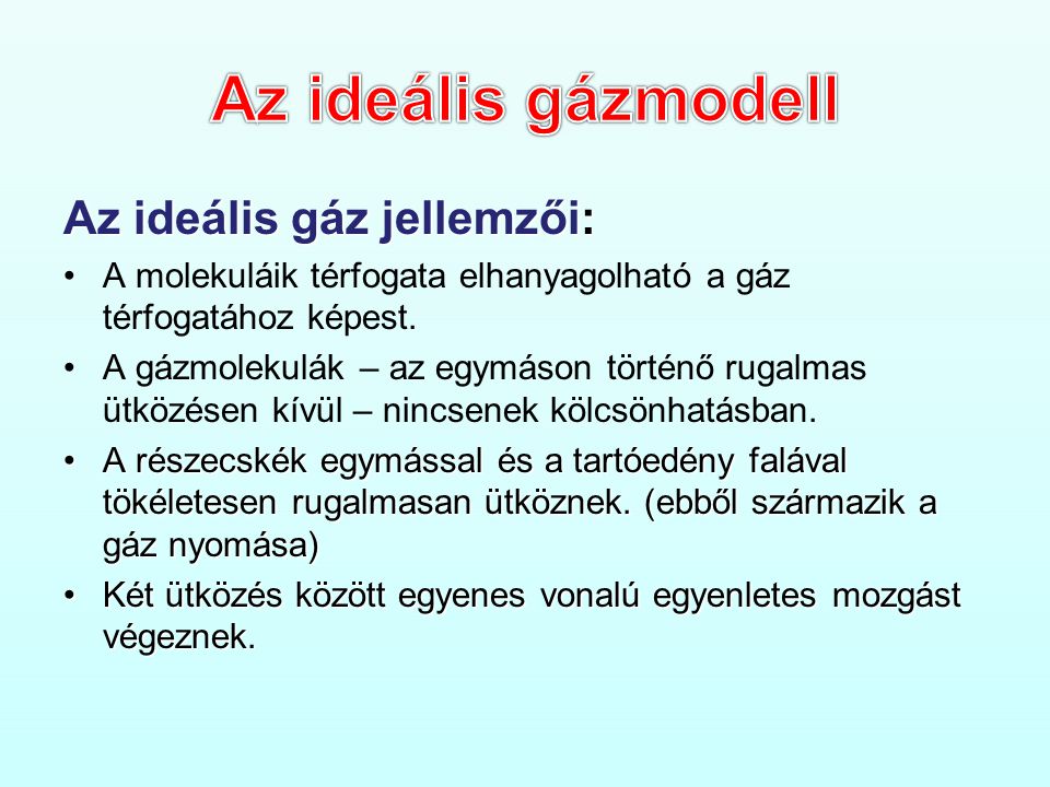 Az ideális gázmodell Az ideális gáz jellemzői: