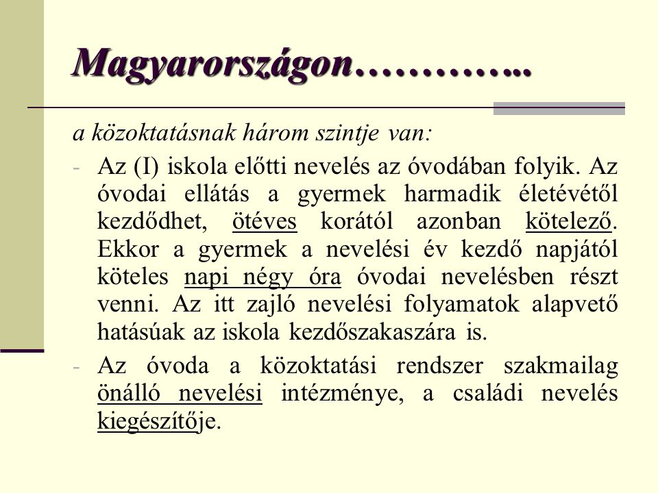 Magyarországon………….. a közoktatásnak három szintje van: