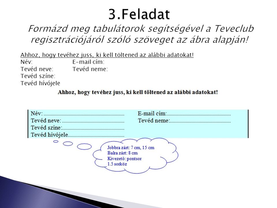 3.Feladat Formázd meg tabulátorok segítségével a Teveclub regisztrációjáról szóló szöveget az ábra alapján!