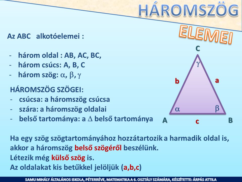 ELEMEI Az ABC alkotóelemei : C három oldal : AB, AC, BC,