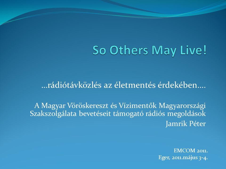 So Others May Live! …rádiótávközlés az életmentés érdekében….