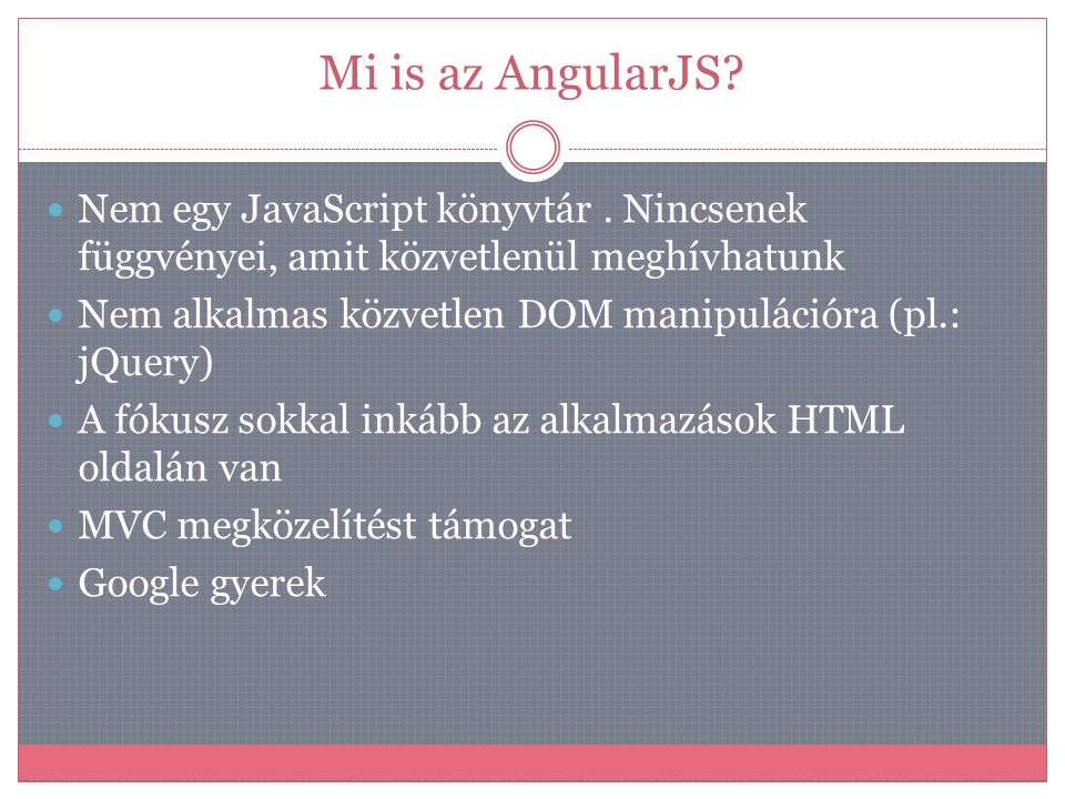 Mi is az AngularJS Nem egy JavaScript könyvtár . Nincsenek függvényei, amit közvetlenül meghívhatunk.