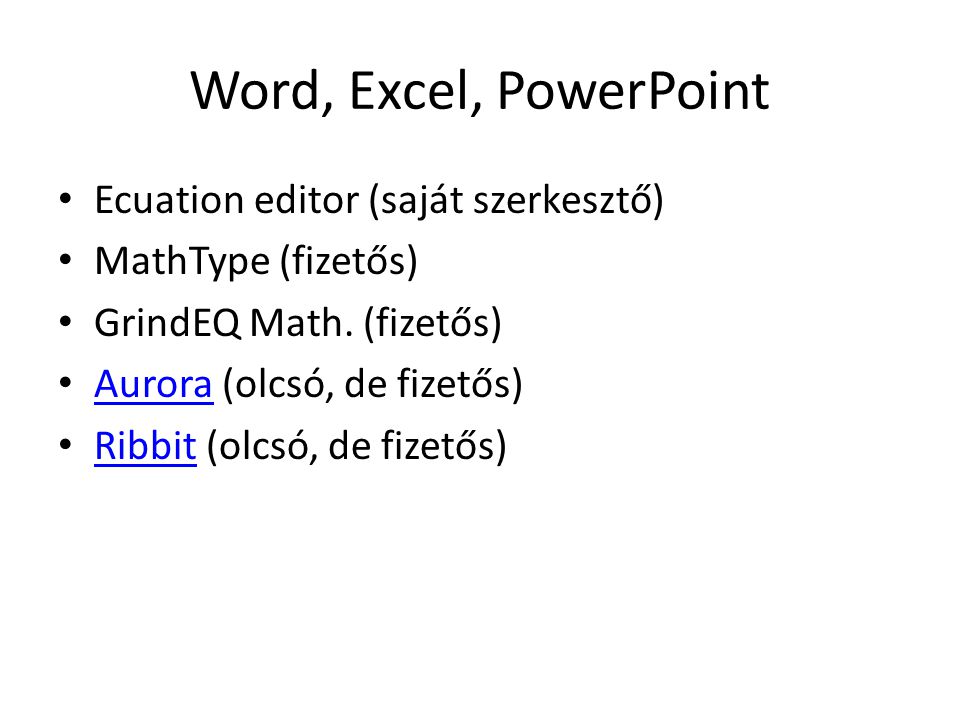 Word, Excel, PowerPoint Ecuation editor (saját szerkesztő)
