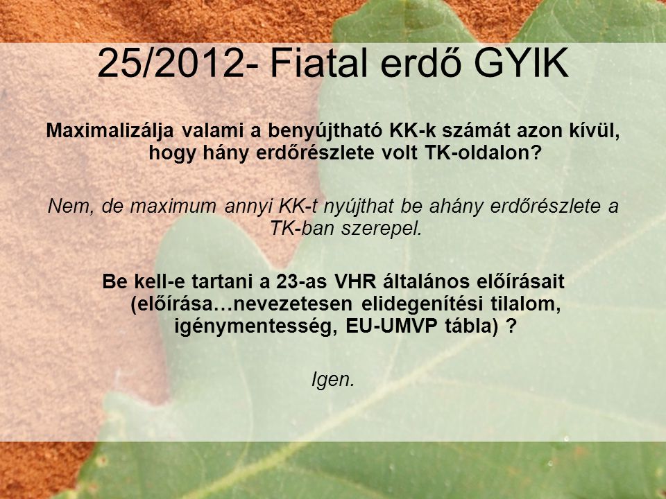 25/2012- Fiatal erdő GYIK Maximalizálja valami a benyújtható KK-k számát azon kívül, hogy hány erdőrészlete volt TK-oldalon
