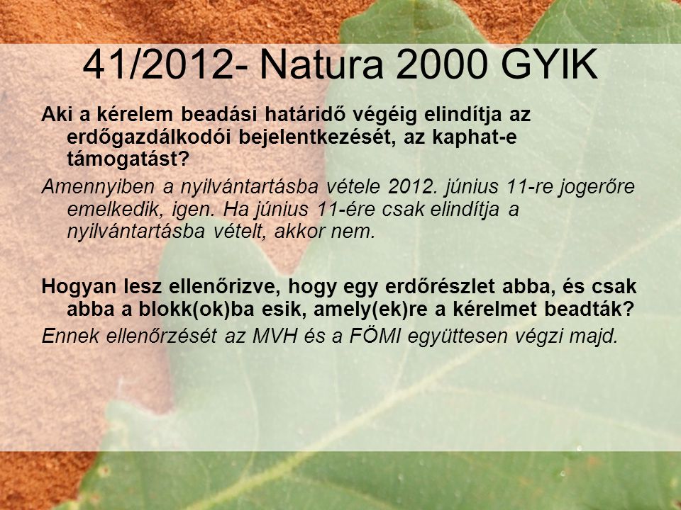 41/2012- Natura 2000 GYIK Aki a kérelem beadási határidő végéig elindítja az erdőgazdálkodói bejelentkezését, az kaphat-e támogatást