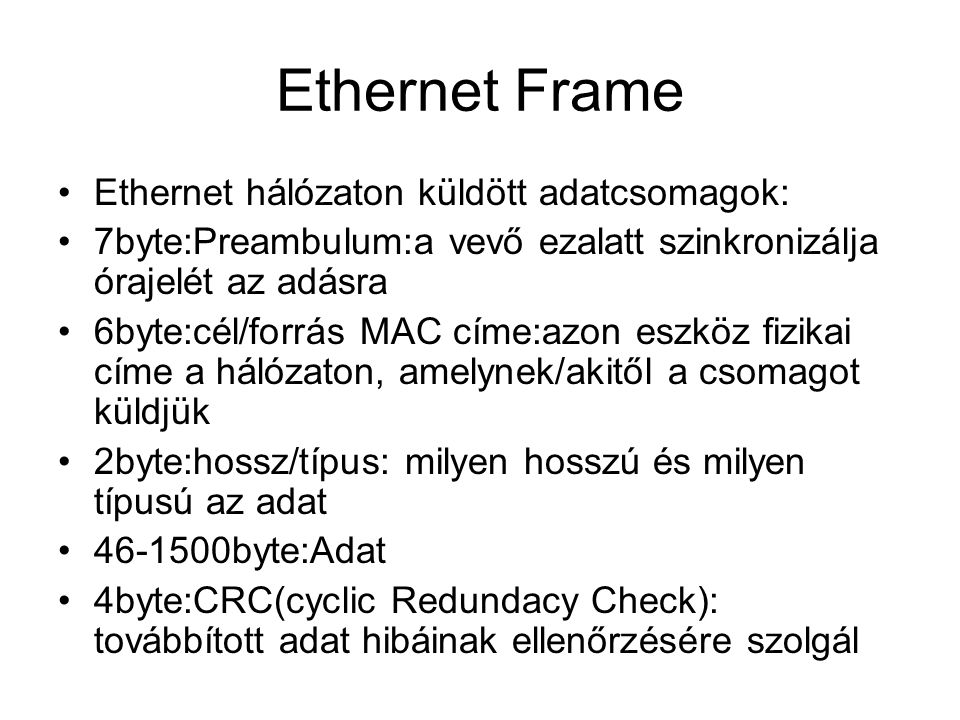 Ethernet Frame Ethernet hálózaton küldött adatcsomagok: