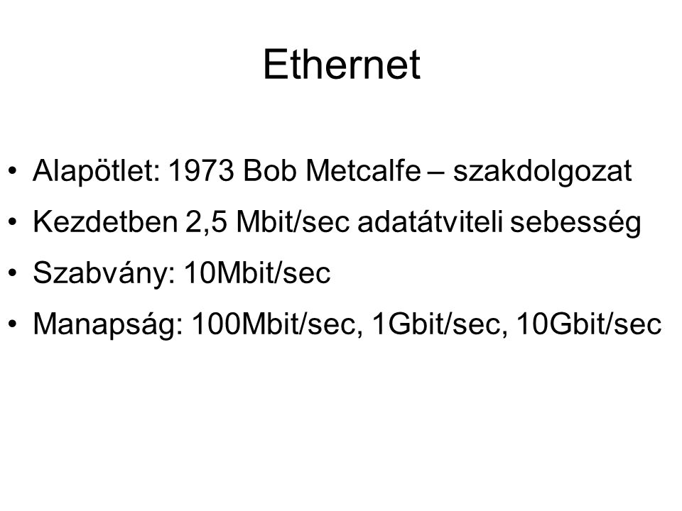 Ethernet Alapötlet: 1973 Bob Metcalfe – szakdolgozat
