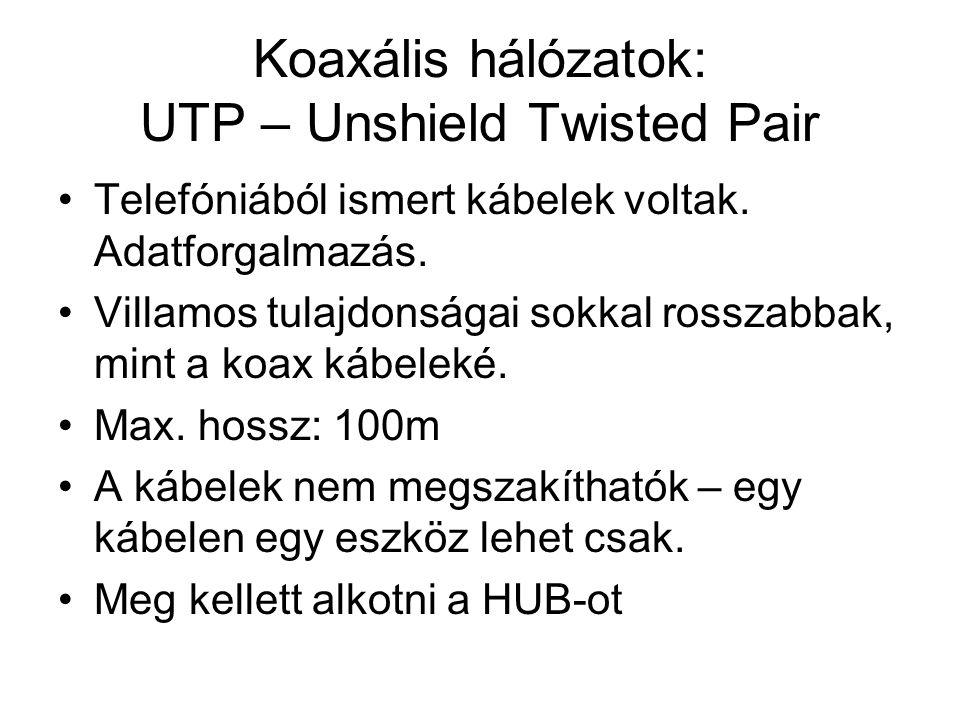Koaxális hálózatok: UTP – Unshield Twisted Pair