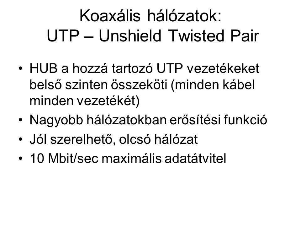 Koaxális hálózatok: UTP – Unshield Twisted Pair