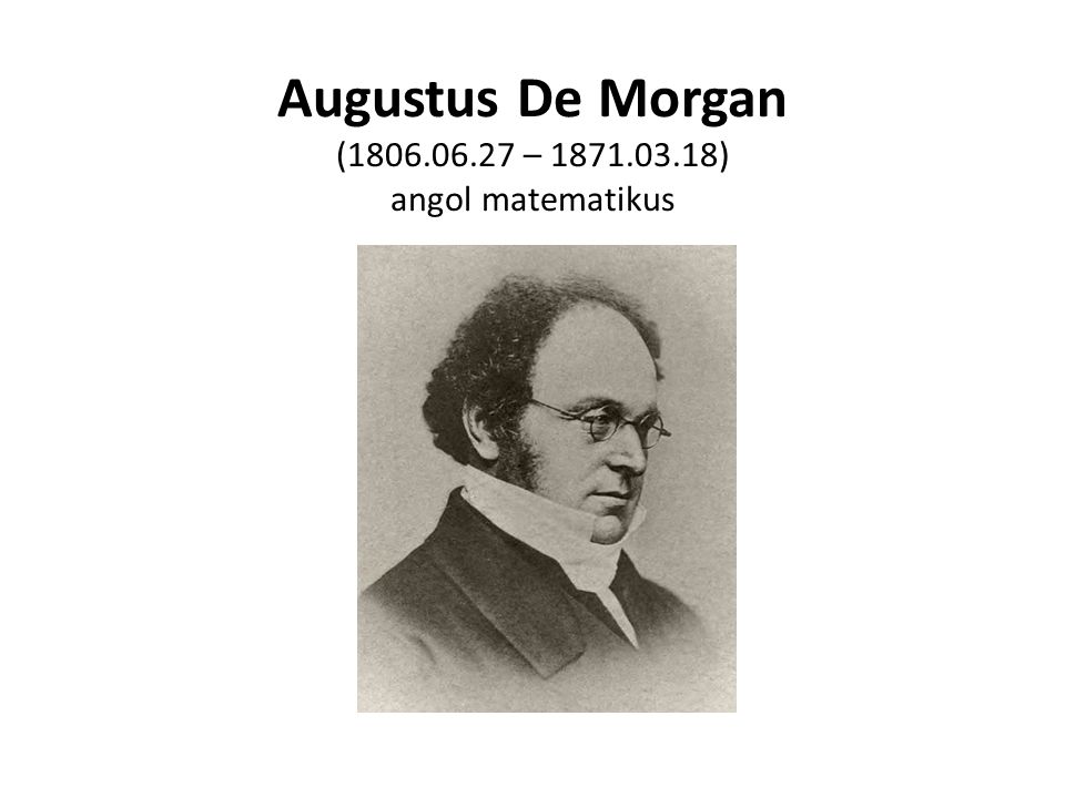 Augustus De Morgan ( – ) angol matematikus