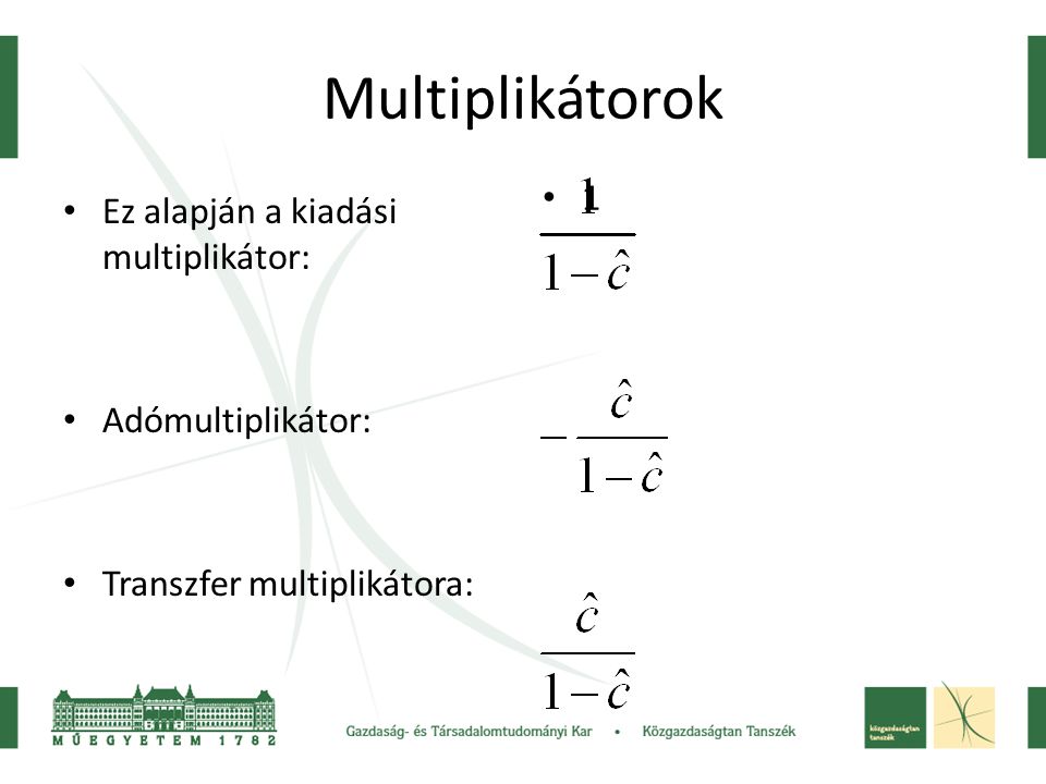 Multiplikátorok 1 Ez alapján a kiadási multiplikátor: