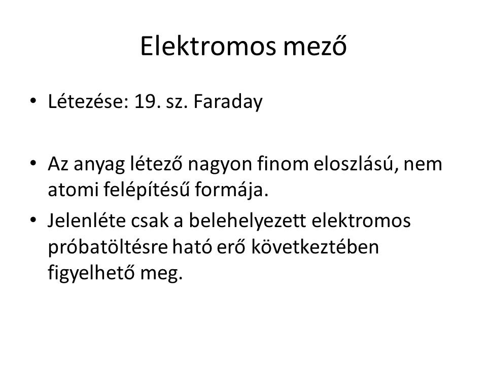 Elektromos mező Létezése: 19. sz. Faraday