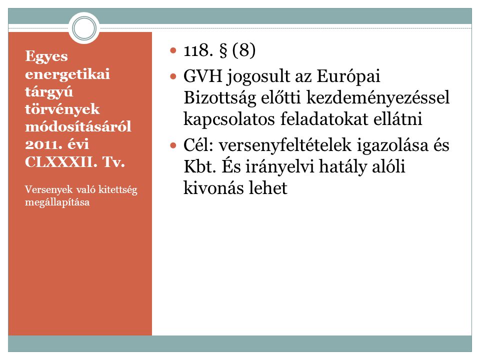 118. § (8) GVH jogosult az Európai Bizottság előtti kezdeményezéssel kapcsolatos feladatokat ellátni.
