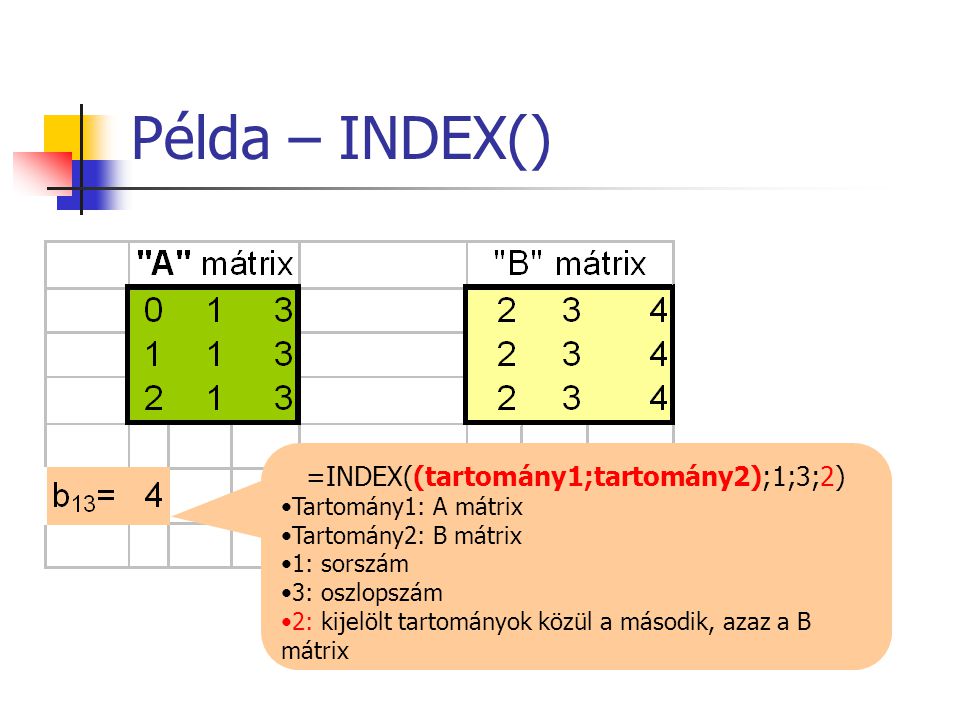 =INDEX((tartomány1;tartomány2);1;3;2)
