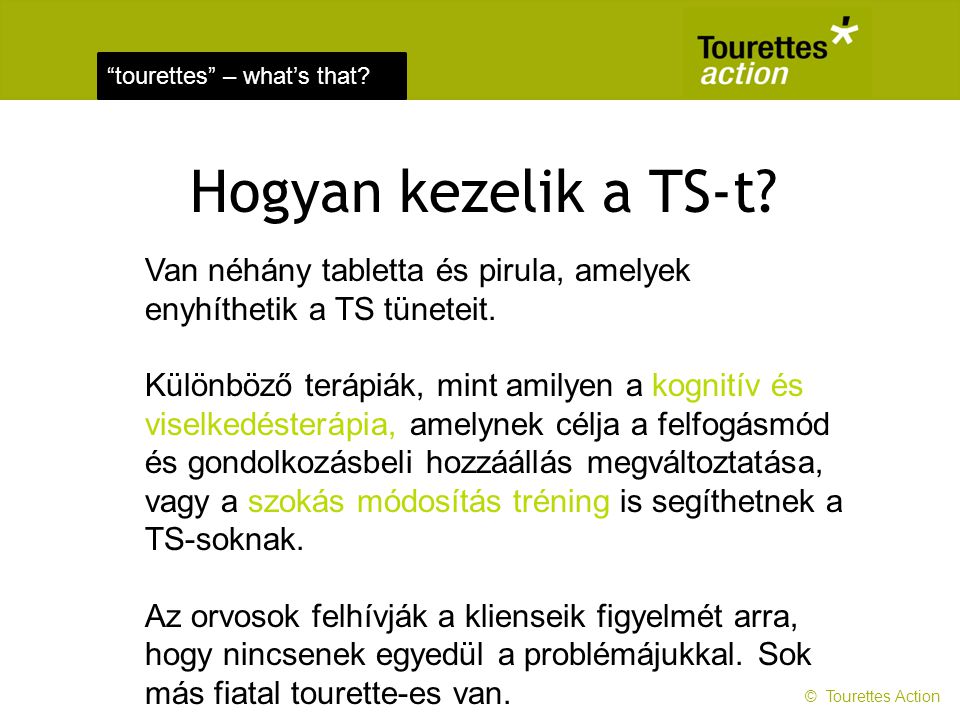 Hogyan kezelik a TS-t Van néhány tabletta és pirula, amelyek enyhíthetik a TS tüneteit.