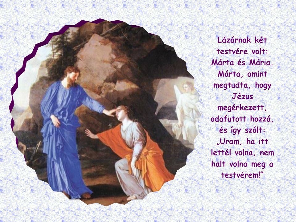 Lázárnak két testvére volt: Márta és Mária.