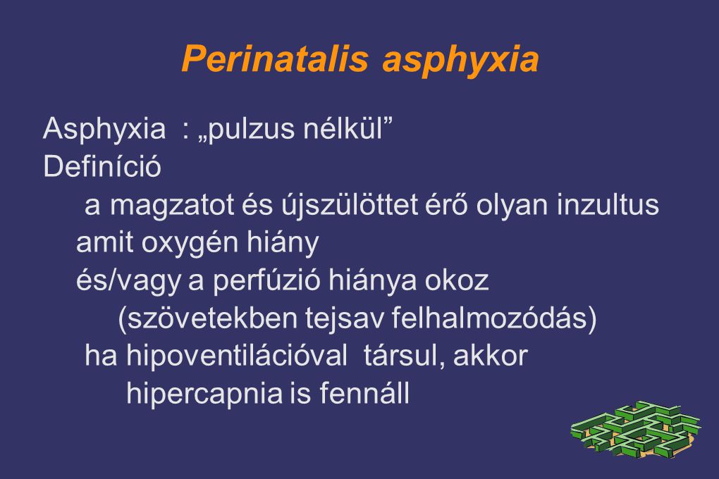Perinatalis asphyxia Asphyxia : „pulzus nélkül Definíció