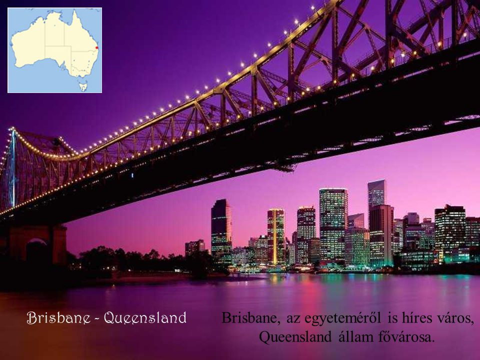 Brisbane, az egyeteméről is híres város, Queensland állam fővárosa.