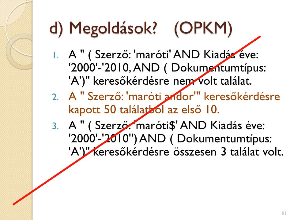 d) Megoldások (OPKM) A ( Szerző: maróti AND Kiadás éve: ‚ AND ( Dokumentumtípus: A ) keresőkérdésre nem volt találat.