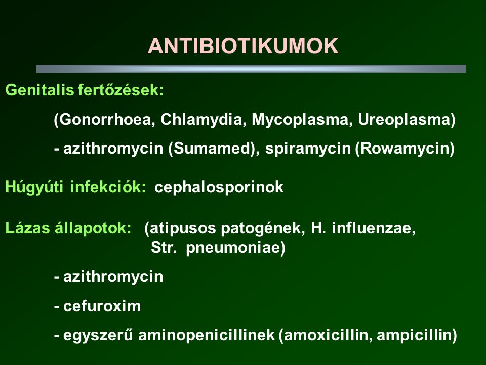 ANTIBIOTIKUMOK Genitalis fertőzések: