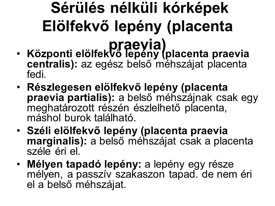 Sérülés nélküli kórképek Elölfekvő lepény (placenta praevia)