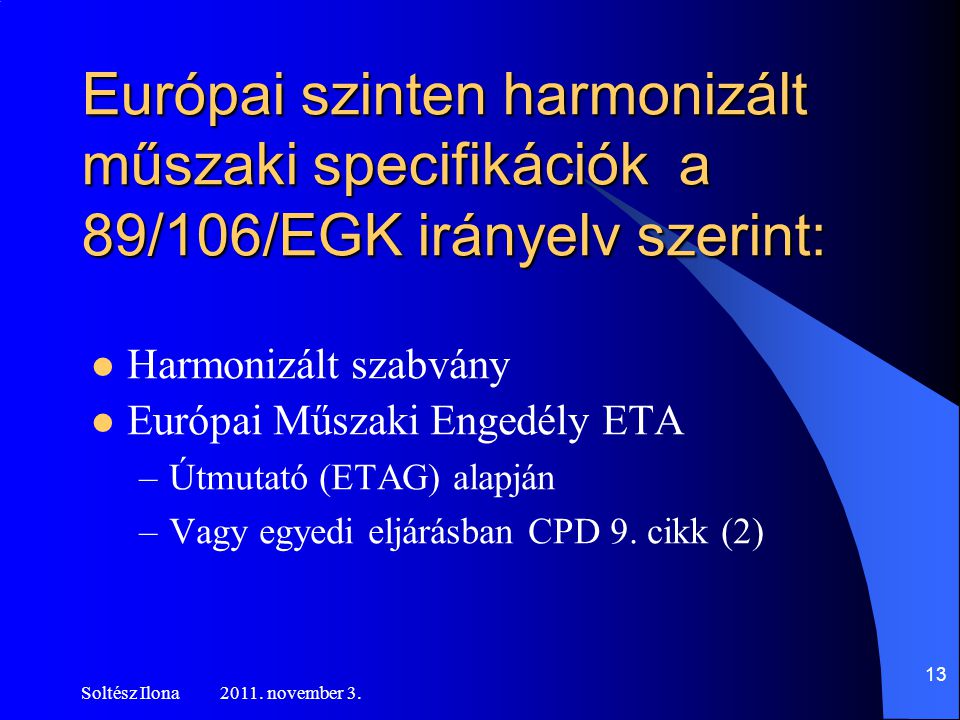 Európai szinten harmonizált műszaki specifikációk a 89/106/EGK irányelv szerint: