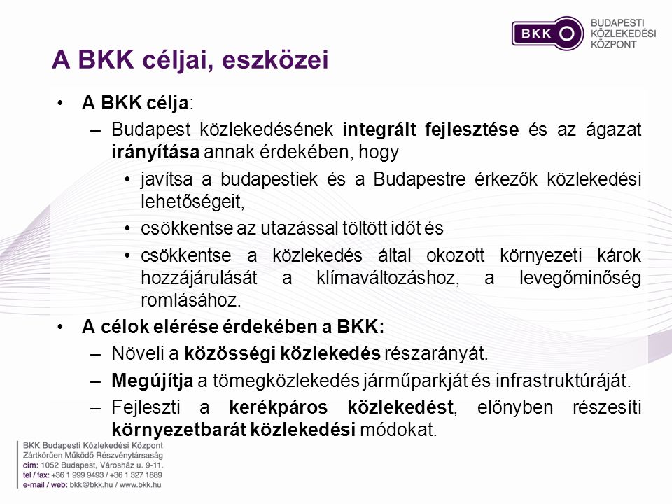 A BKK céljai, eszközei A BKK célja: