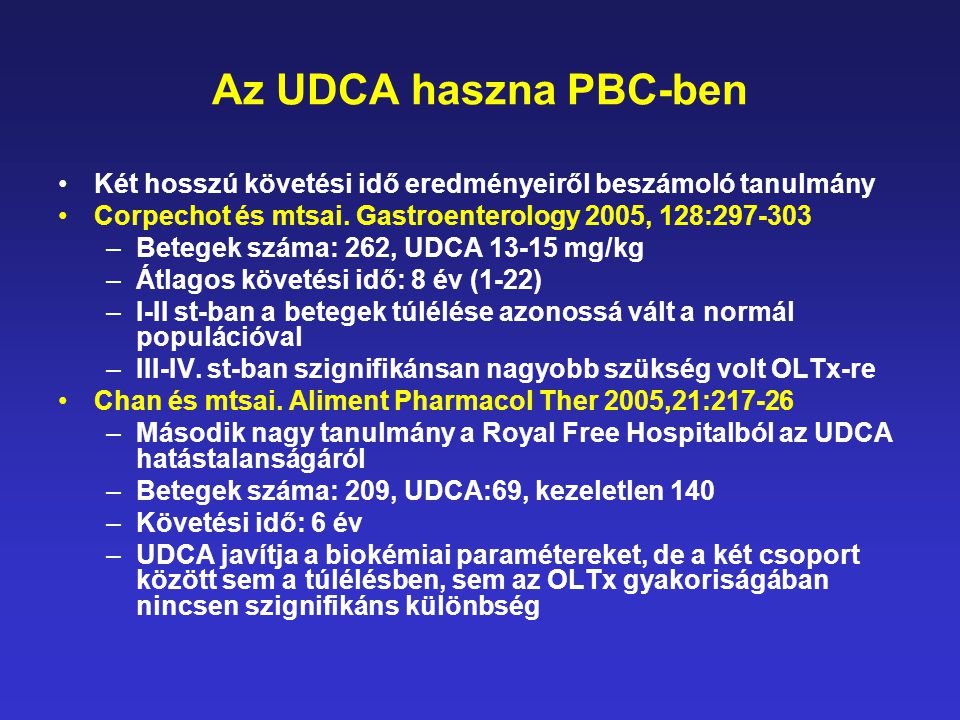Az UDCA haszna PBC-ben Két hosszú követési idő eredményeiről beszámoló tanulmány. Corpechot és mtsai. Gastroenterology 2005, 128: