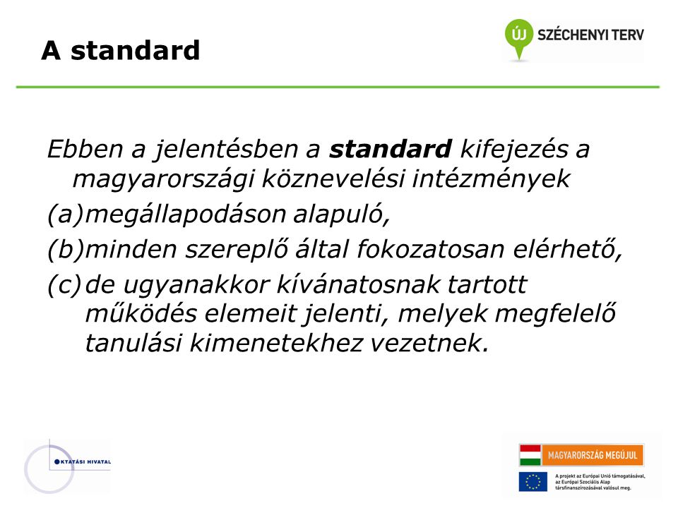 A standard Ebben a jelentésben a standard kifejezés a magyarországi köznevelési intézmények. megállapodáson alapuló,