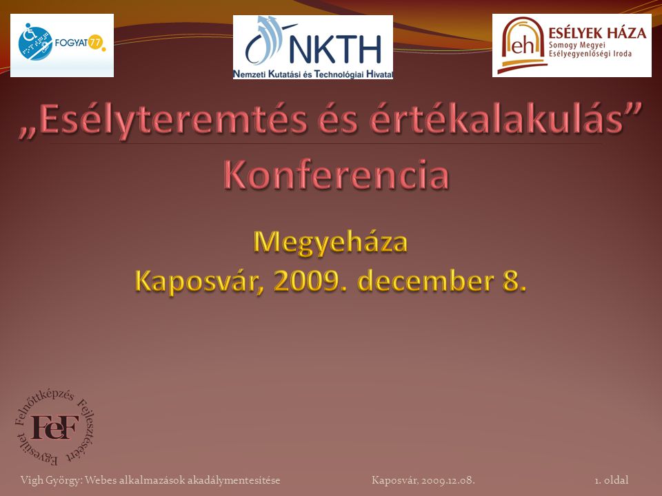„Esélyteremtés és értékalakulás Konferencia Megyeháza Kaposvár, 2009