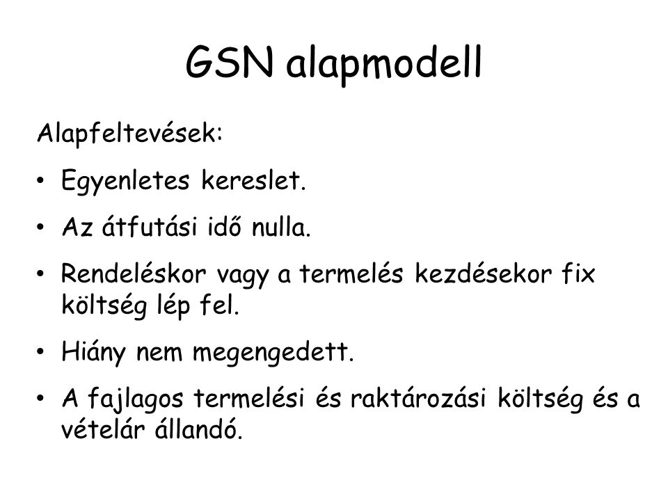 GSN alapmodell Alapfeltevések: Egyenletes kereslet.