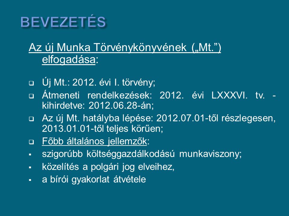 Bevezetés Az új Munka Törvénykönyvének („Mt. ) elfogadása: