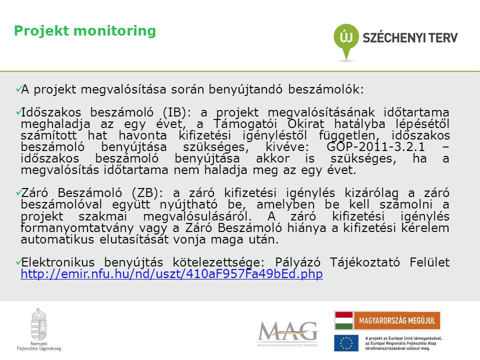 Projekt monitoring A projekt megvalósítása során benyújtandó beszámolók: