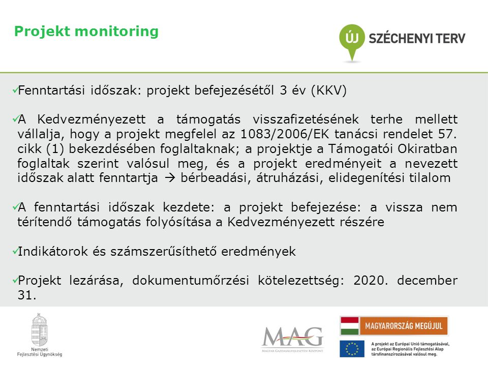 Projekt monitoring Fenntartási időszak: projekt befejezésétől 3 év (KKV)