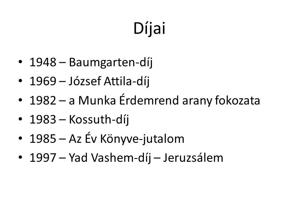 Díjai 1948 – Baumgarten-díj 1969 – József Attila-díj