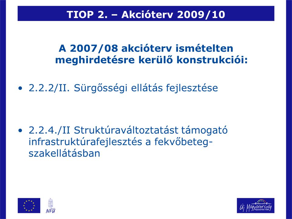A 2007/08 akcióterv ismételten meghirdetésre kerülő konstrukciói: