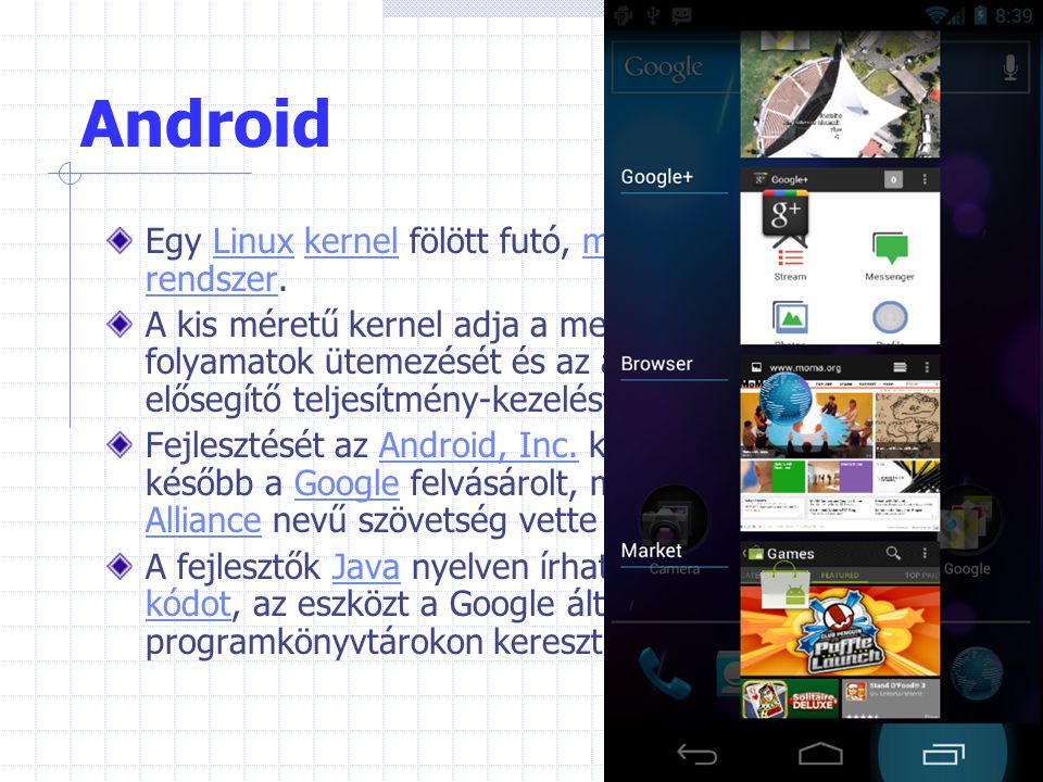 Android Egy Linux kernel fölött futó, mobil operációs rendszer.