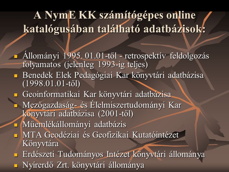A NymE KK számítógépes online katalógusában található adatbázisok: