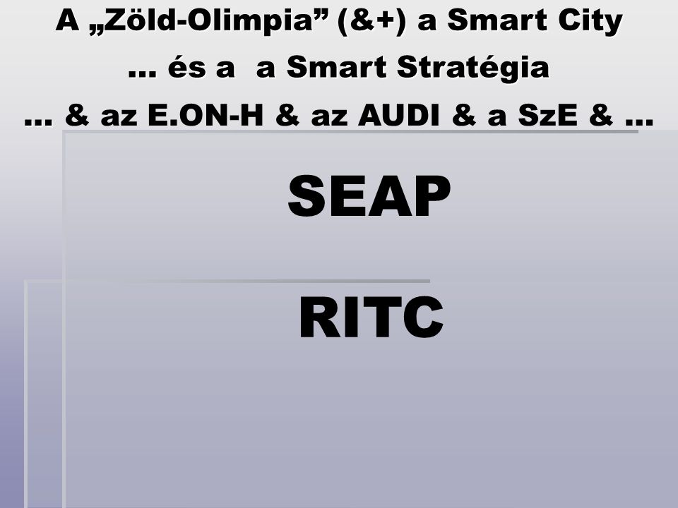 A „Zöld-Olimpia (&+) a Smart City … & az E.ON-H & az AUDI & a SzE & …