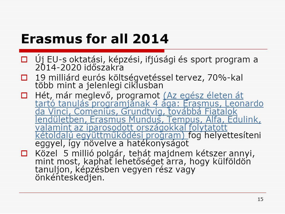 Erasmus for all 2014 Új EU-s oktatási, képzési, ifjúsági és sport program a időszakra.